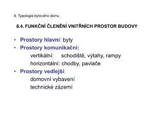 8. Typologie bytového domu 8.4. FUNKČNÍ ČLENĚNÍ VNITŘNÍCH PROSTOR BUDOVY