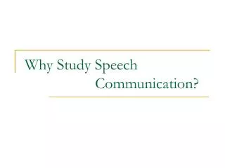 Why Study Speech Communication?