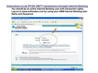 Instructions to do RTGS/ NEFT transactions through Internet Banking You should be an active Internet Banking user with t