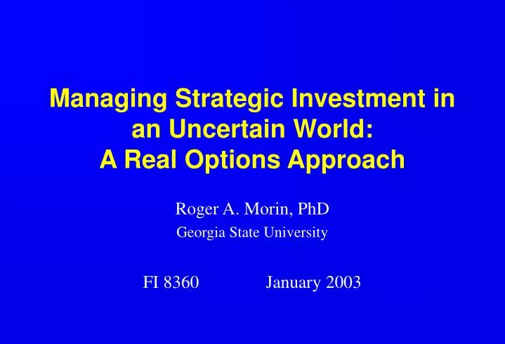 managing strategic investment in an uncertain world a real options approach