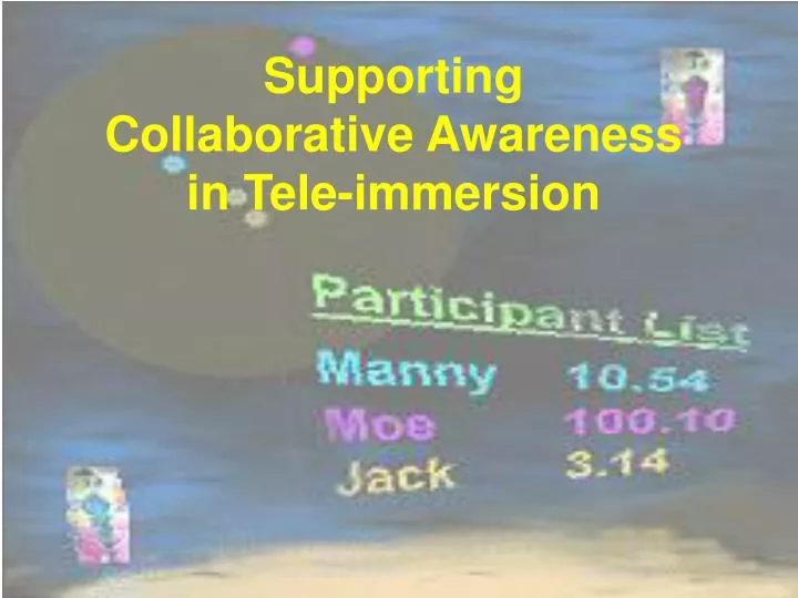supporting collaborative awareness in tele immersion