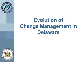 Evolution of Change Management in Delaware