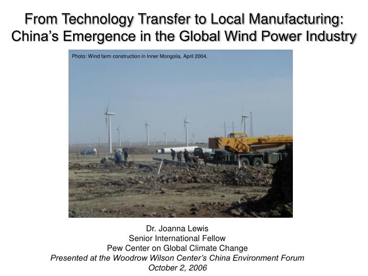 from technology transfer to local manufacturing china s emergence in the global wind power industry