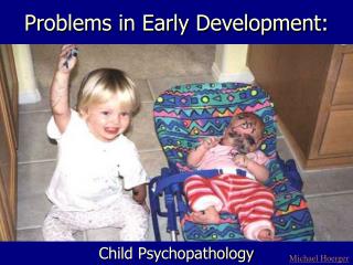 Problems in Early Development: