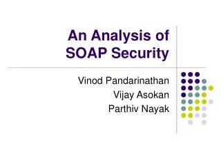 An Analysis of SOAP Security