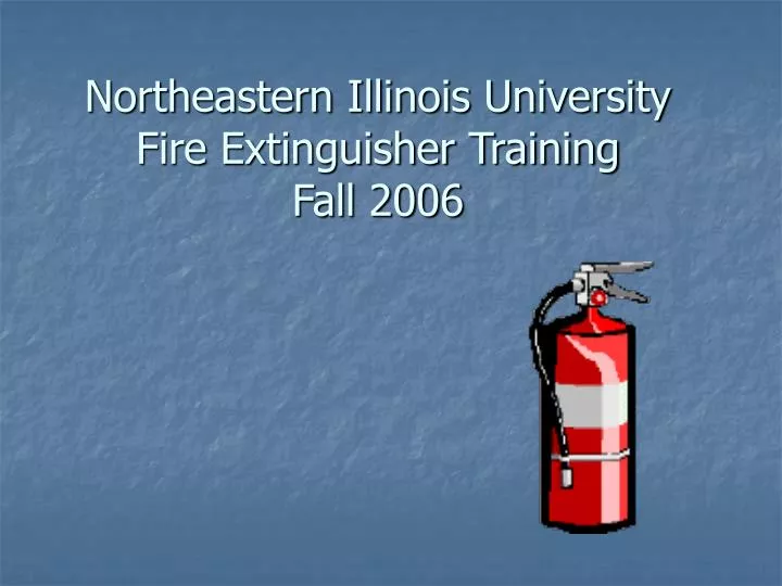 northeastern illinois university fire extinguisher training fall 2006