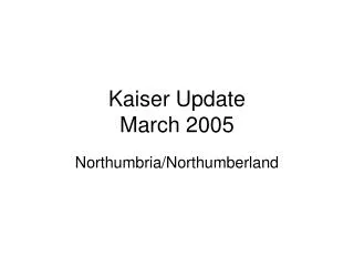 Kaiser Update March 2005