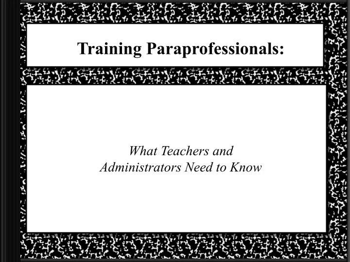 training paraprofessionals what teachers and administrators need to know