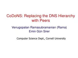 CoDoNS: Replacing the DNS Hierarchy with Peers