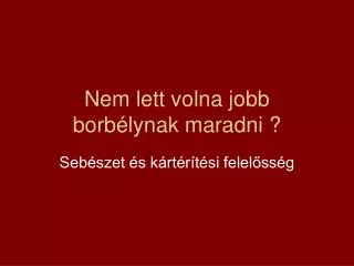 Nem lett volna jobb borbélynak maradni ?