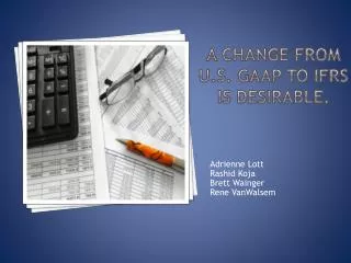 A change from U.S. GAAP to IFRS is desirable.