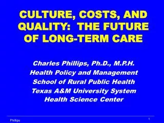 CULTURE, COSTS, AND QUALITY: THE FUTURE OF LONG-TERM CARE