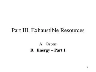 Part III. Exhaustible Resources
