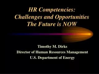 HR Competencies: Challenges and Opportunities The Future is NOW
