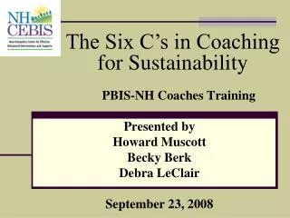 PBIS-NH Coaches Training Presented by Howard Muscott Becky Berk Debra LeClair September 23, 2008