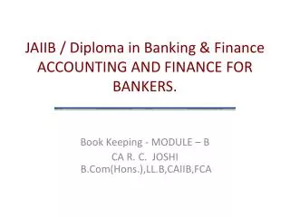 JAIIB / Diploma in Banking &amp; Finance ACCOUNTING AND FINANCE FOR BANKERS.
