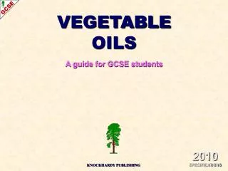 VEGETABLE OILS A guide for GCSE students