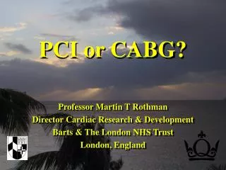 Professor Martin T Rothman Director Cardiac Research &amp; Development Barts &amp; The London NHS Trust London, England