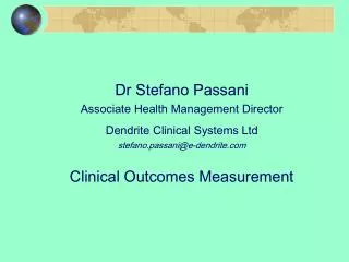 Dr Stefano Passani Associate Health Management Director Dendrite Clinical Systems Ltd stefano.passani@e-dendrite.com Cli