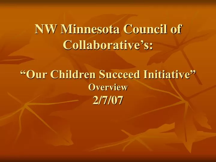 nw minnesota council of collaborative s our children succeed initiative overview 2 7 07