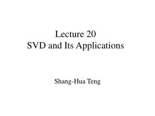 Lecture 20 SVD and Its Applications