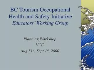 BC Tourism Occupational Health and Safety Initiative Educators’ Working Group