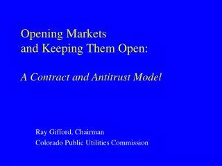 Opening Markets and Keeping Them Open: A Contract and Antitrust Model