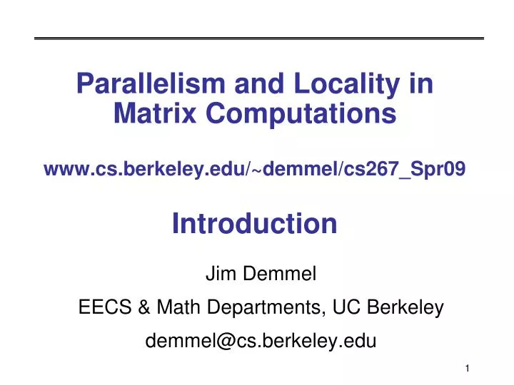 parallelism and locality in matrix computations www cs berkeley edu demmel cs267 spr09 introduction