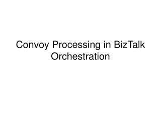 Convoy Processing in BizTalk Orchestration