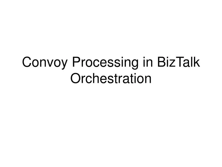 convoy processing in biztalk orchestration