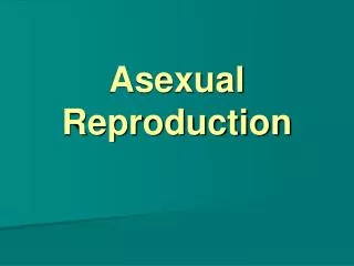 Asexual Reproduction