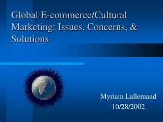 Global E-commerce/Cultural Marketing: Issues, Concerns, &amp; Solutions