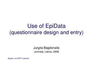 Use of EpiData (questionnaire design and entry)