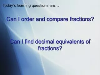 Can I order and compare fractions?