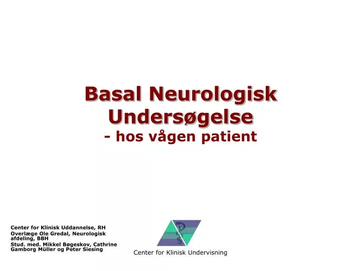 basal neurologisk unders gelse hos v gen patient