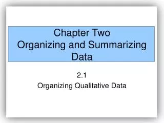 Chapter Two Organizing and Summarizing Data