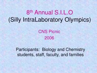 8 th Annual S.I.L.O (Silly IntraLaboratory Olympics)