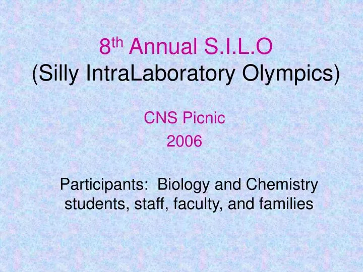 8 th annual s i l o silly intralaboratory olympics