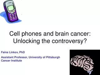 Cell phones and brain cancer: Unlocking the controversy?