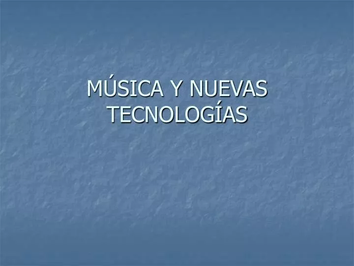 m sica y nuevas tecnolog as