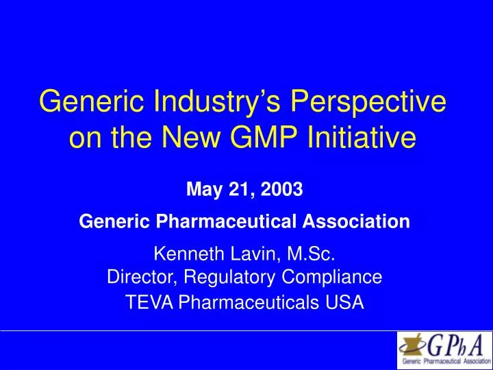 generic industry s perspective on the new gmp initiative