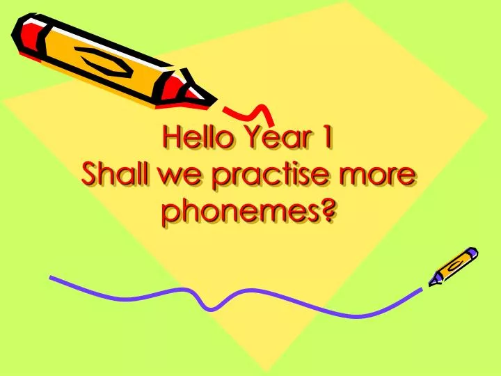 hello year 1 shall we practise more phonemes