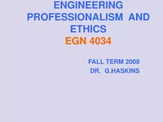 ENGINEERING PROFESSIONALISM AND ETHICS EGN 4034