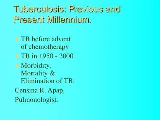 Tuberculosis: P revious and Present Millennium .