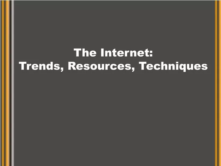 the internet trends resources techniques