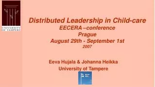 Distributed Leadership in Child-care EECERA –conference Prague August 29th - September 1st 2007