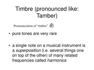 Timbre (pronounced like: Tamber)