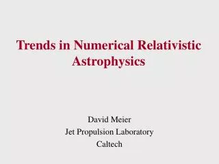 Trends in Numerical Relativistic Astrophysics