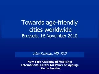 Towards age-friendly cities worldwide Brussels, 16 November 2010