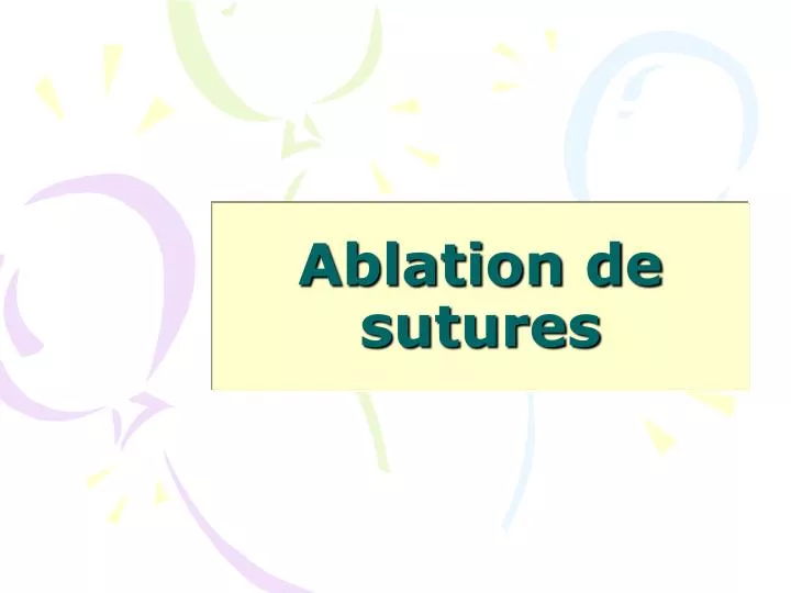 ablation de sutures